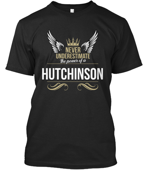 Never Underestimate The Power Of A Hutchinson Black T-Shirt Front