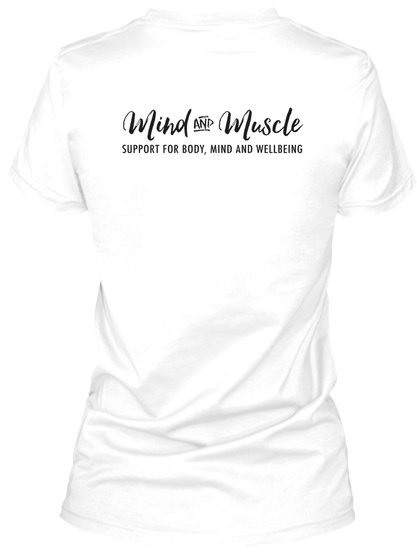 Mind And Muscle Support For Body, Mind And Wellbeing White T-Shirt Back