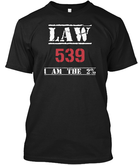 Law 539 I Am The 2% Black T-Shirt Front