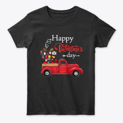 Happy Valentine's Day Truck Teacher Tee Black T-Shirt Front