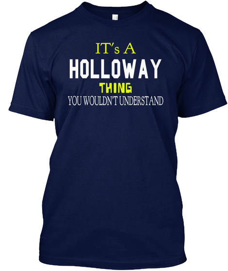 It's A Holloway Thing You Wouldn't Understand Navy T-Shirt Front
