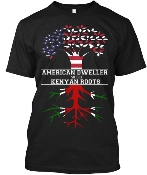 American Dweller With Kenyan Roots Black T-Shirt Front