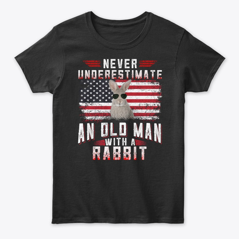 Never Underestimate An Old Man Rabbit Black T-Shirt Front