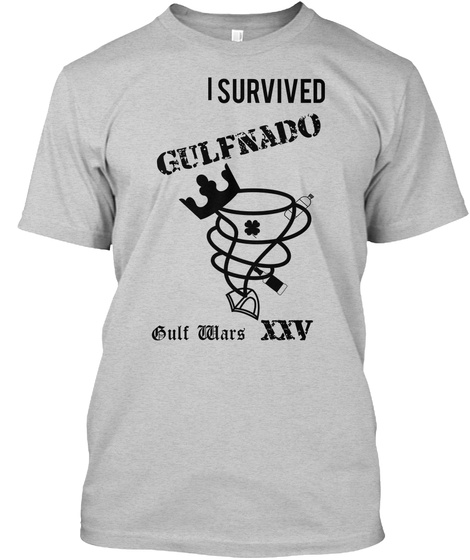 I Survived    Gulfnado Xxv Gulf Wars   Light Steel T-Shirt Front