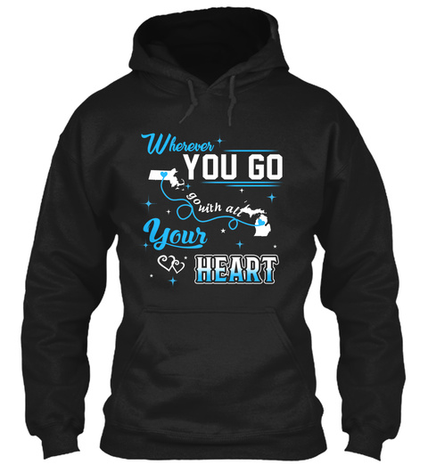 Go With All Your Heart. Massachusetts, Michigan. Customizable States Black T-Shirt Front