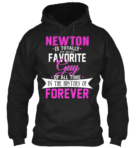Newton Is Totally My Most Favorite Guy. Customizable Name  Black T-Shirt Front