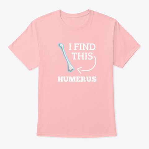 Vampire   I Find This Humerus Radiology Pale Pink T-Shirt Front