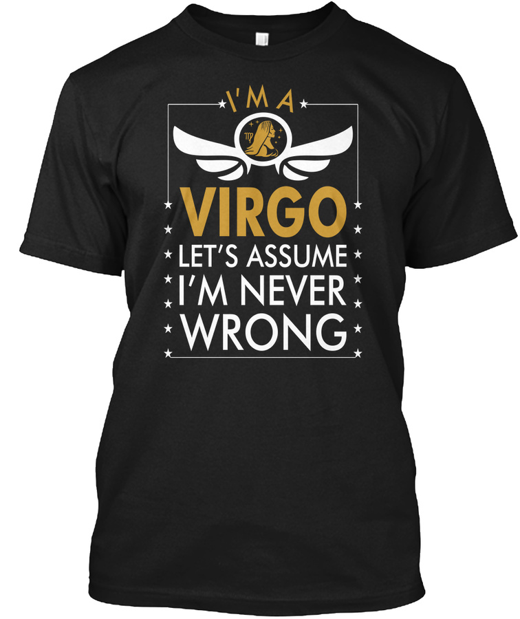 Im A Virgo Lets Assume Im Never Wrong Unisex Tshirt