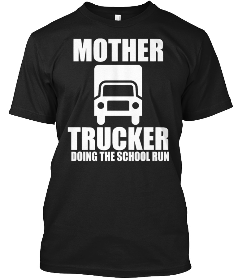 3429Mother Trucker Funny T shirt Unisex Tshirt