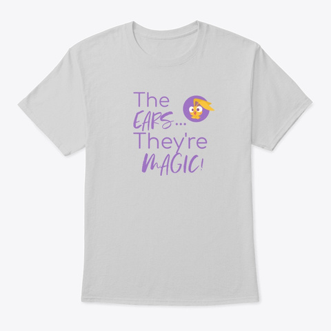 The Ears... They're Magic! Light Steel T-Shirt Front