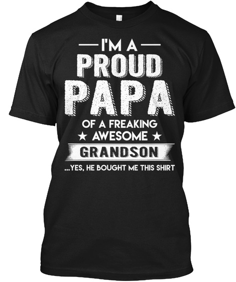 Proud Papa Grandson Bought This Shirt