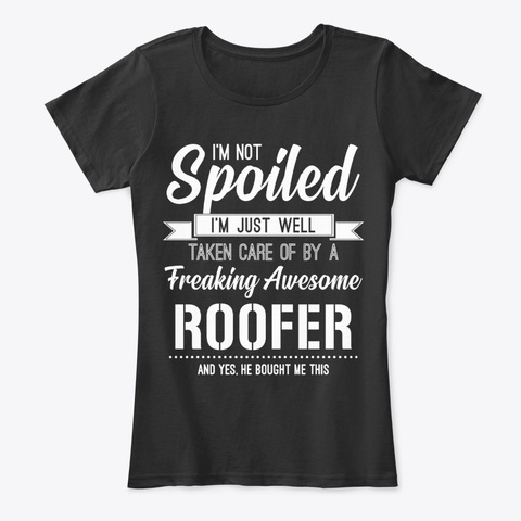 Spoiled Roofer's Wife Girlfriend Gift