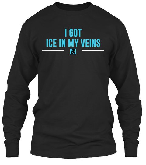 I Got Ice In My Veins Black T-Shirt Front