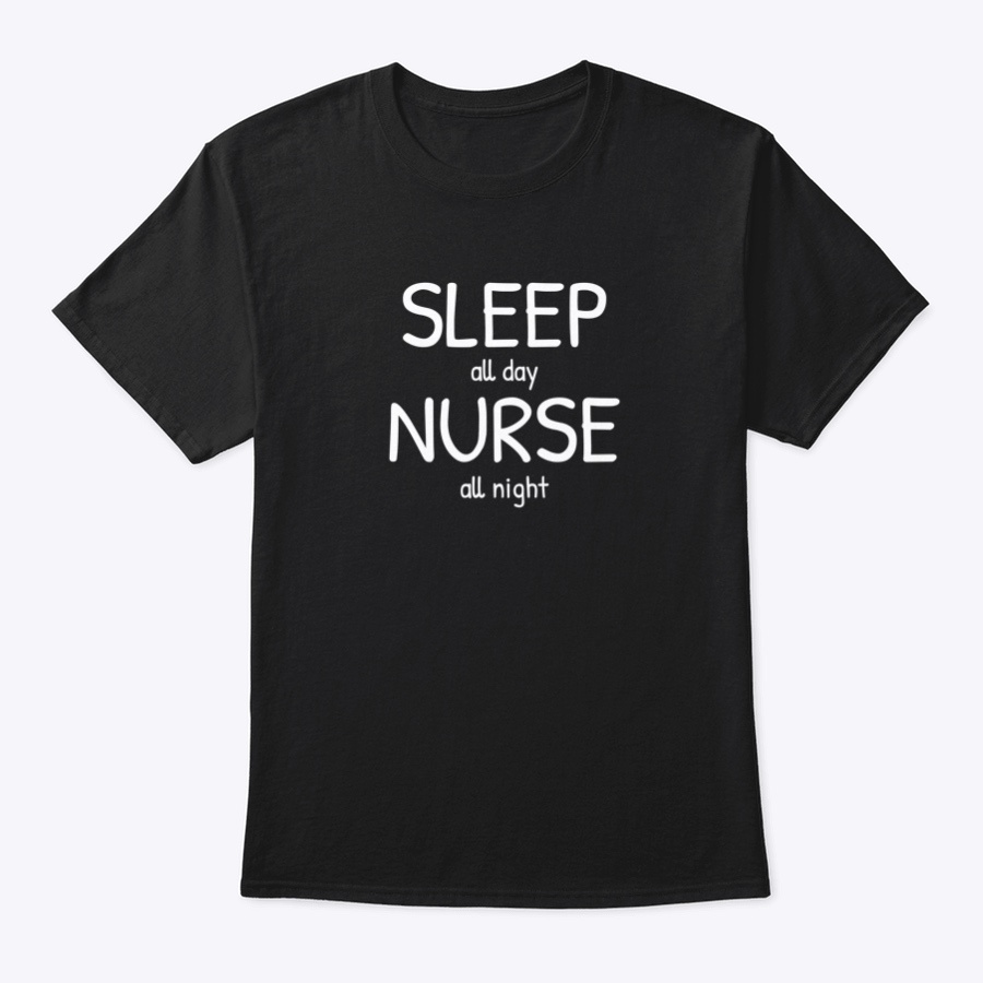 Sleep All Day. Nurse All Night. Unisex Tshirt