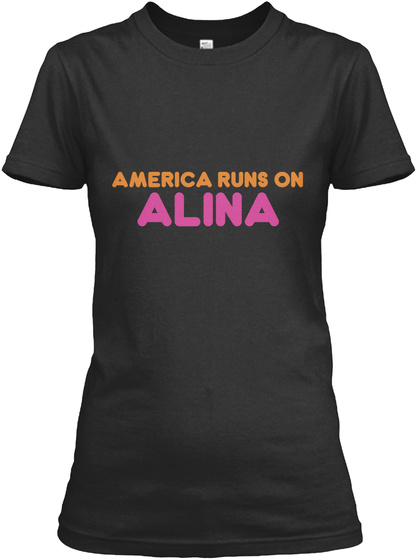 Alina   America Runs On Black T-Shirt Front