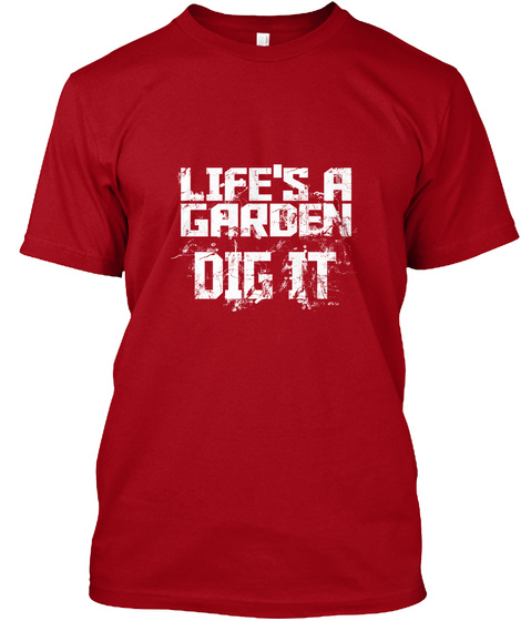 Lifes A Garden Dig It