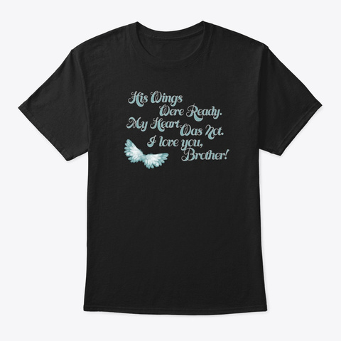 His Wings Were Ready My Heart Was Not I Black T-Shirt Front