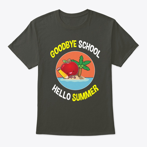 Goodbye School Hello Summer Teacher Smoke Gray T-Shirt Front