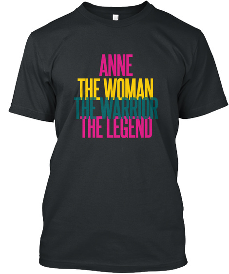Anne The Woman The Warrior The Legend Black T-Shirt Front