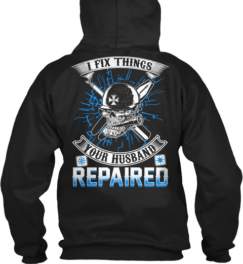 I Fix Things Your Husband Repaired Black T-Shirt Back