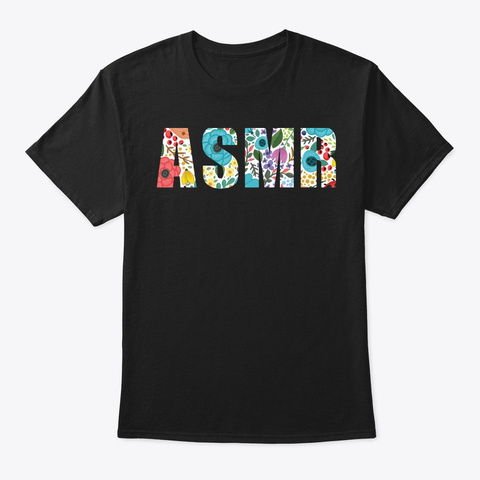 Asmr Flowers Sounds Sensory Tingle Black T-Shirt Front