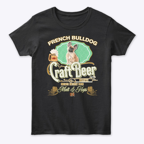 French Bulldog Gifts Dog Beer Lover Black T-Shirt Front