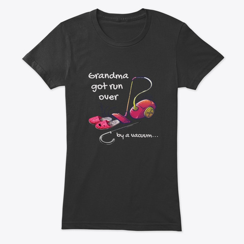 Grandma Got Run Over By A Vaccuum Vintage Black T-Shirt Front