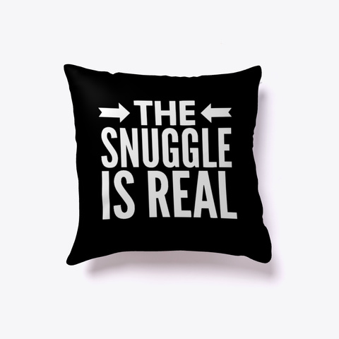 The Snuggle Is Real #Boosted Pillow Black T-Shirt Front