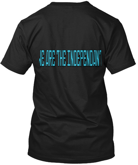 We Are The Independant Black T-Shirt Back