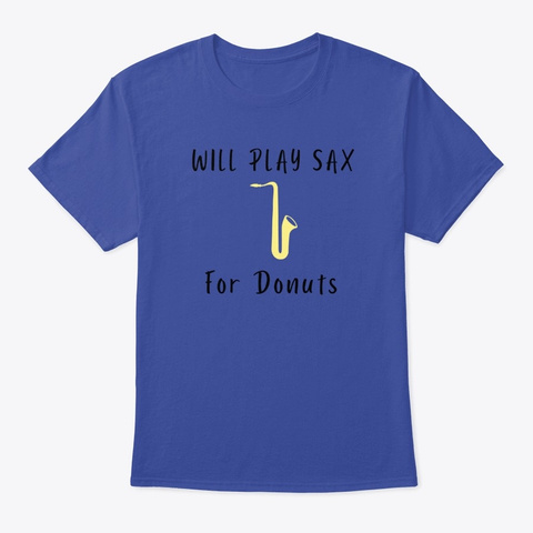 Will Play Sax For Donuts Deep Royal T-Shirt Front