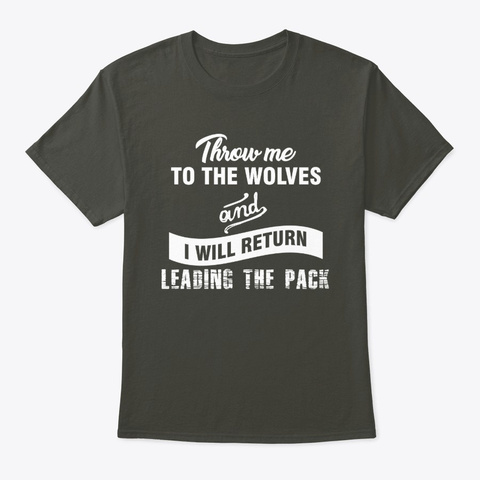 Throw Me To The Wolves, Wolf T Shirts Smoke Gray T-Shirt Front