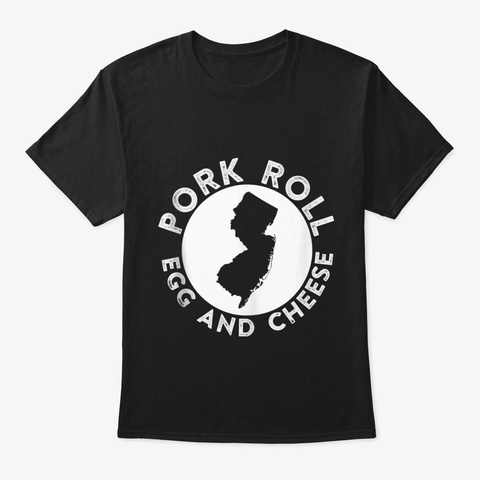 Pork Roll Egg And  Cheese Garden State N Black T-Shirt Front