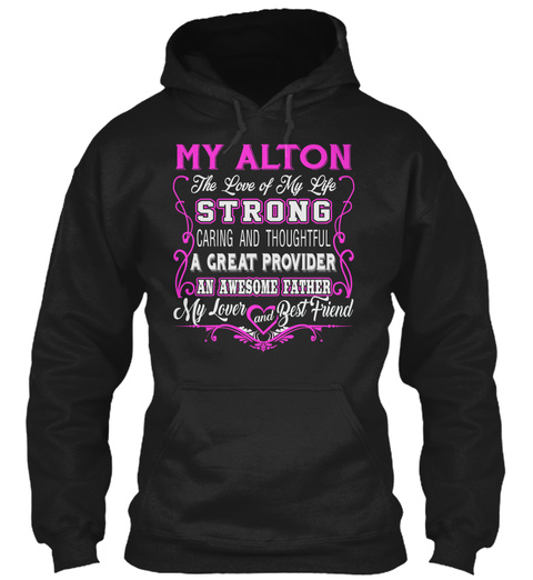 My Alton   The Love Of My Life. Customize The Name Bellow Link Black T-Shirt Front