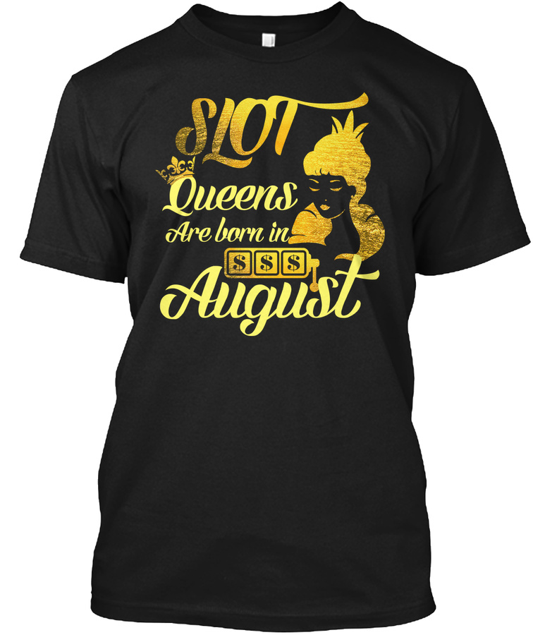 Slot Machine Queen August Birthday Celeb Unisex Tshirt