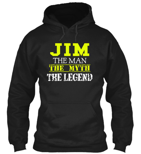 Jim The Man The Myth The Legend Black T-Shirt Front