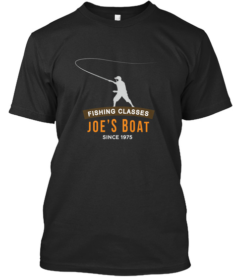 Fishing Classes Joe's Boat Since 1975 Black T-Shirt Front