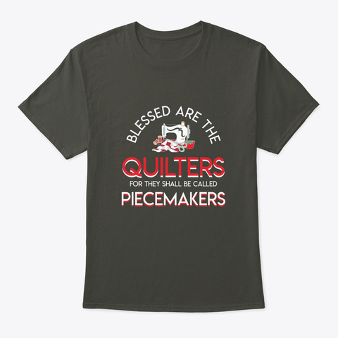 Blessed Are Quilters Be Call Piecemakers Smoke Gray T-Shirt Front