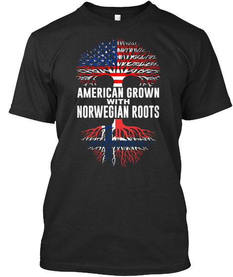 American Grown With Norwegian Roots Black T-Shirt Front