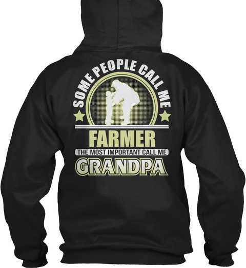 Some People Call Me Farmer The Most Important Call Me Grandpa Black T-Shirt Back