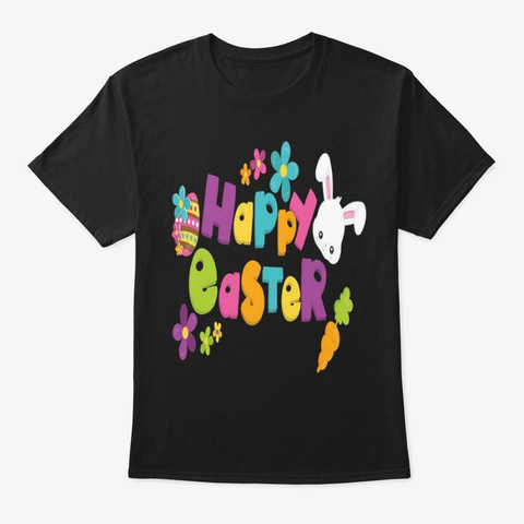 Happy Easter Shirt Gift Funny Shirt Gift Black Kaos Front