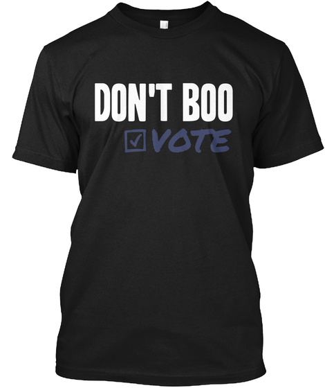 Don't Boo Vote Black T-Shirt Front