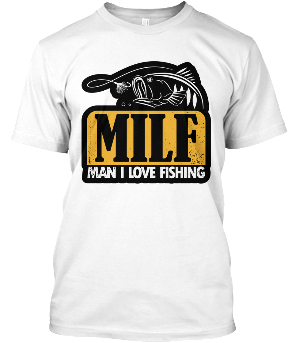 Mens Humorous Tongue In Cheek MILF Man I Love Fishing T Shirt Tee 