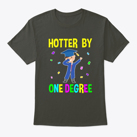 Hotter By One Degree Graduation School Smoke Gray T-Shirt Front