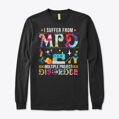 I Suffer From Multiple Project Disorder Black T-Shirt Front