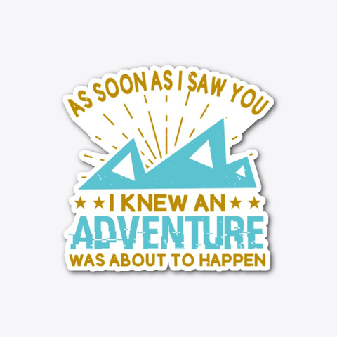 I Knew An Adventure Was About To Happen Standard T-Shirt Front