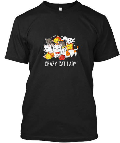 Crazy Cat Lady T Shirt Funny Cats Kitty Kitten Meme Gifts