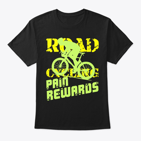 Road Cycling Pain Rewards 3 Black T-Shirt Front