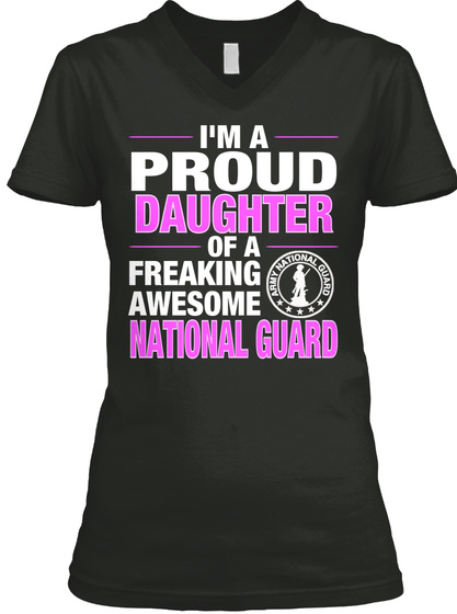I'm A Proud Daughter Of A Freaking Awesome National Guard Black T-Shirt Front