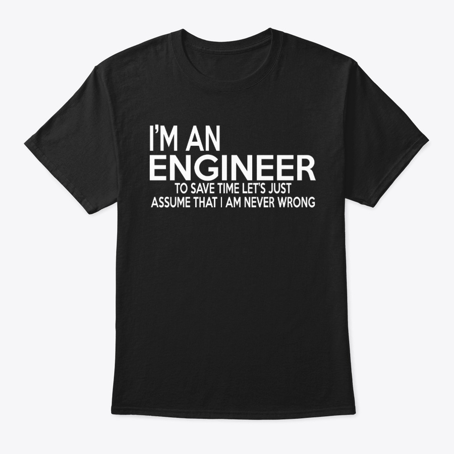 Im An Engineer T-Shirt Unisex Tshirt