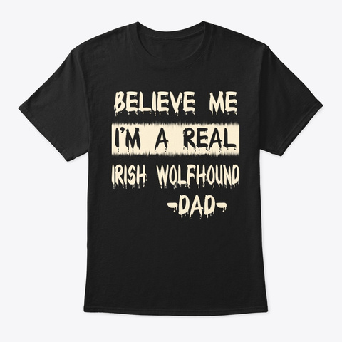 Real Irish Wolfhound Dad Tee Black T-Shirt Front
